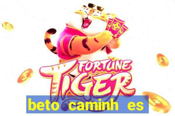 beto caminh es lajeado rs